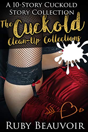 Book Cover The Cuckold Cleanup Collection: 10 Stories of Shared Wives and Thirsty Husbands