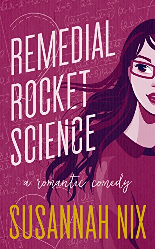 Book Cover Remedial Rocket Science: An Opposites Attract Second Chance Romance (Chemistry Lessons)