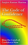 The Code of Confidence: Blow the Conch of Confidence Now (Krishmatic Confidence Book 1)
