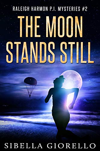 The Moon Stands Still: Book 2 (Raleigh Harmon PI Series)