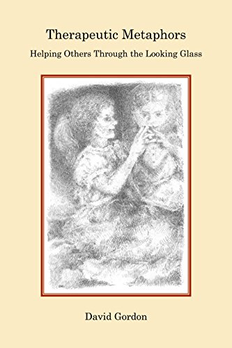 Therapeutic Metaphors: Helping Others Through the Looking Glass