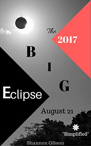 Solar Eclipse 2017: How to see it, only exactly what you need to know, Simplified and Straight to the point! (Everyone, teachers, students, parents, kids too, straight forward eclipse chaser)