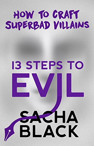 Book Cover 13 Steps To Evil: How to Craft Superbad Villains (Better Writers Series)
