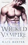 The Wicked Vampire: A Last True Vampire Novel (The Last True Vampire Series Book 6)