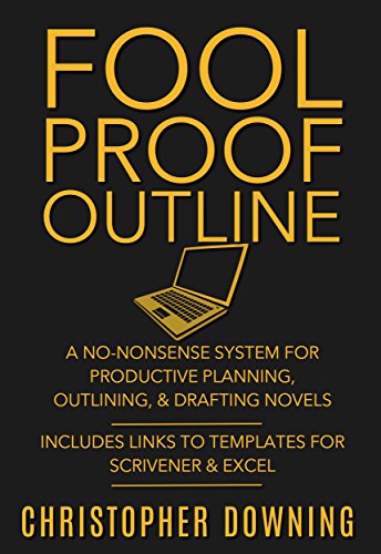 Book Cover Fool Proof Outline: A No-Nonsense System for Productive Brainstorming, Outlining, & Drafting Novels (Fool Proof Writer Book 1)