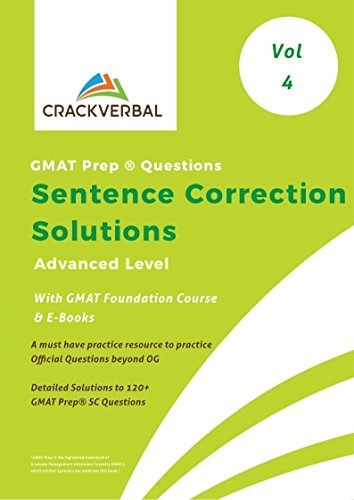 Solutions to GMAT Prep ® Sentence Correction Questions with  GMAT Foundation Course and E- Books (Volume 4 : Advanced Level )