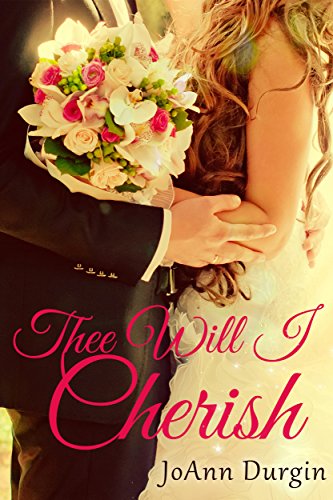Thee Will I Cherish: A Contemporary Christian Romance (Treasured Vow Series Book 1)