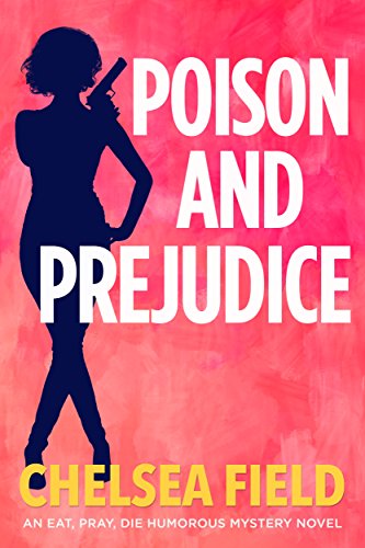 Poison and Prejudice (An Eat, Pray, Die Humorous Mystery Book 4)