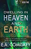 Dwelling in Heaven and Earth: Book Two