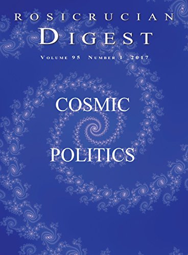 Cosmic Politics: Digest (Rosicrucian Order, AMORC Kindle Edition)