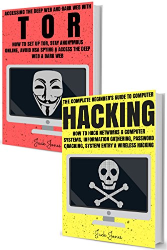 Hacking & Tor: The Ultimate Beginners Guide To Hacking, Tor, & Accessing The Deep Web & Dark Web (How to Hack, Penetration Testing, Computer Hacking, Cracking, ... Deep Web, Dark Web, Deep Net, Dark Net)