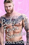 Baby Fever Secrets: A Billionaire Romance (Baby Fever Love Book 3)
