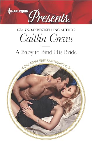 A Baby to Bind His Bride (One Night With Consequences Book 3587)