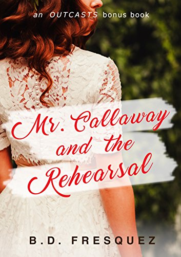 Mr. Callaway and the Rehearsal: An Outcasts Bonus Chapter