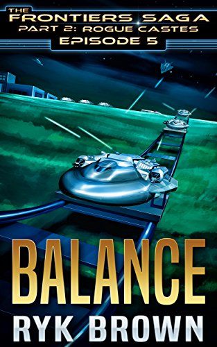 Ep.#5 - "Balance" (The Frontiers Saga - Part 2: Rogue Castes)