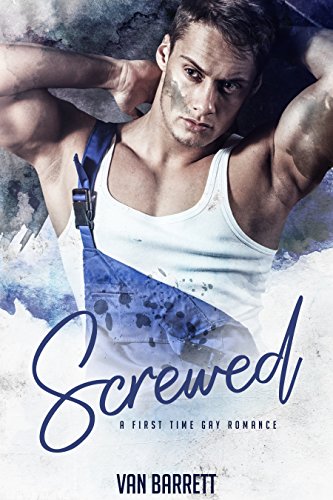 Book Cover Screwed: First Time Gay
