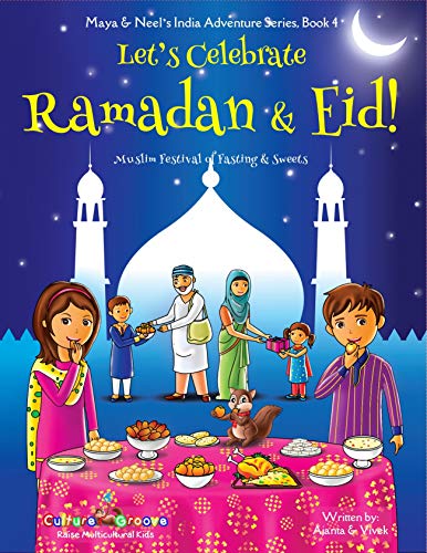 Book Cover Let's Celebrate Ramadan & Eid! (Muslim Festival of Fasting & Sweets) (Maya & Neel's India Adventure Series, Book 4)