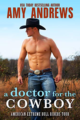 Book Cover A Doctor for the Cowboy: A Western Cowboy Romance Novel (American Extreme Bull Riders Tour Book 4)