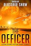 The Officer: Eleven Science Fiction Short Stories (Scifi Anthologies Book 2)