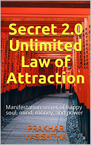 Secret 2.0  - Unlimited Law of Attraction: Manifestation secret of happy soul, mind, money, and power