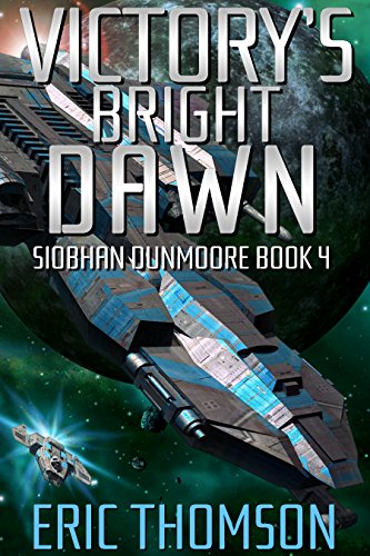 Victory's Bright Dawn (Siobhan Dunmoore Book 4)