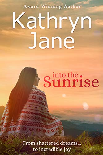 Book Cover Into The Sunrise: A love story of epic proportions