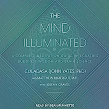 The Mind Illuminated: A Complete Meditation Guide Integrating Buddhist Wisdom and Brain Science