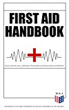 First Aid Handbook - Crucial Survival Skills, Emergency Procedures & Lifesaving Medical Information: Learn the Fundamental Measures for Providing Help ... Explanations & 100+ Instructive Images