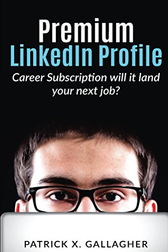 Premium LinkedIn Profile: Career Subscription - Will it Land Your Next Job?