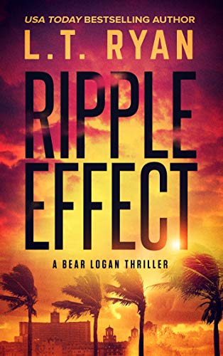 Ripple Effect (Bear Logan Thrillers Book 1)