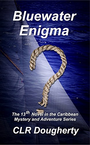 Bluewater Enigma: The 13th Novel in the Caribbean Mystery and Adventure Series (Bluewater Thrillers)