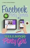 Facebook Party Secrets of a Million Dollar Party Girl (Direct Sales Success Secrets 2)
