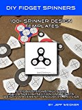 DIY Fidget Spinners, 100 Design Pattern Templates to Make Your Own Spinners