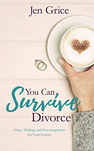 You Can Survive Divorce: Hope, Healing, and Encouragement for Your Journey