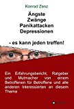 Ängste, Zwänge, Panikattacken, Depressionen - es kann jeden treffen!: Ein Erfahrungsbericht, Ratgeber und Mutmacher von einem Betroffenen für Betroffene ... an diesem Thema (German Edition)