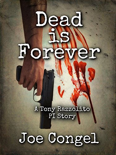 DEAD IS FOREVER: A Tony Razzolito PI Story (The Razzman Mystery Crime Files Book 1)