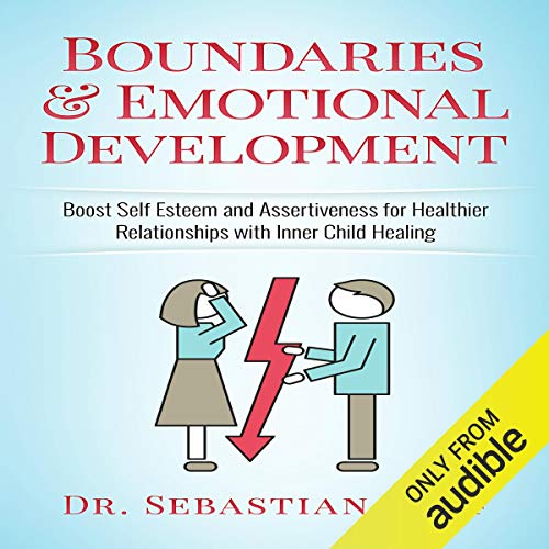 Boundaries & Emotional Development: Boost Self-Esteem & Assertiveness for Healthier Relationships with Inner Child Healing