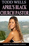APRIL'S BLACK CHURCH PASTOR: cheating wife hotwife cuckold