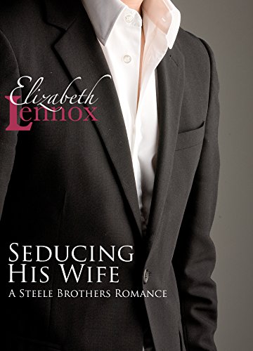 Seducing his Wife (The Steele Brothers Book 3)