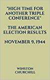 "High Time for Another Triple Conference." THE AMERICAN ELECTION RESULTS. NOVEMBER 9, 1944