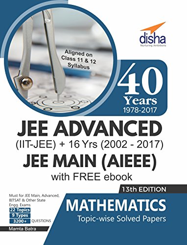 40 Years IIT-JEE Advanced + 16 yrs JEE Main Topic-wise Solved Paper Mathematics with Free ebook 13th Edition
