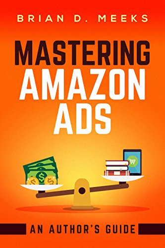 Book Cover Mastering Amazon Ads: An Author's Guide
