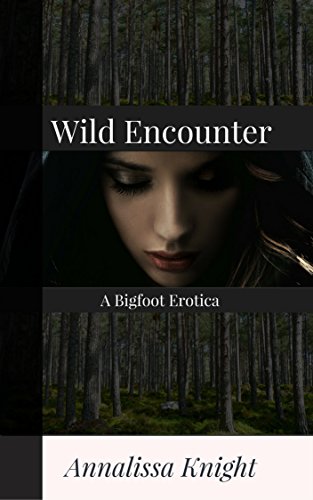 Wild Encounter: A Bigfoot Erotica