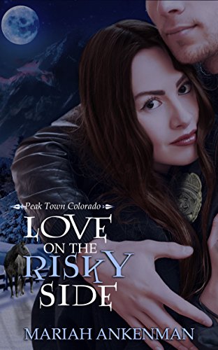 Book Cover Love on the Risky Side (Peak Town Colorado Book 3)