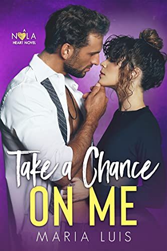 Take A Chance On Me (A NOLA Heart Novel Book 2)