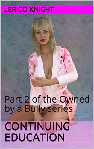 Continuing Education: Part 2 of the Owned by a Bully series