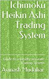 Ichimoku Heikin Ashi Trading System: Guide to a Deadly accurate Trading System