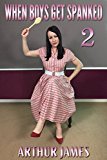When Boys Get Spanked 2: childhood tales of corporal punishment