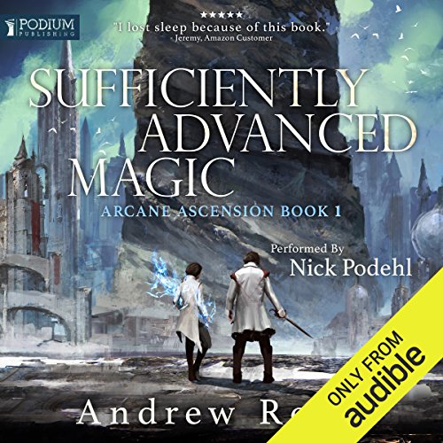 Book Cover Sufficiently Advanced Magic: Arcane Ascension, Book 1