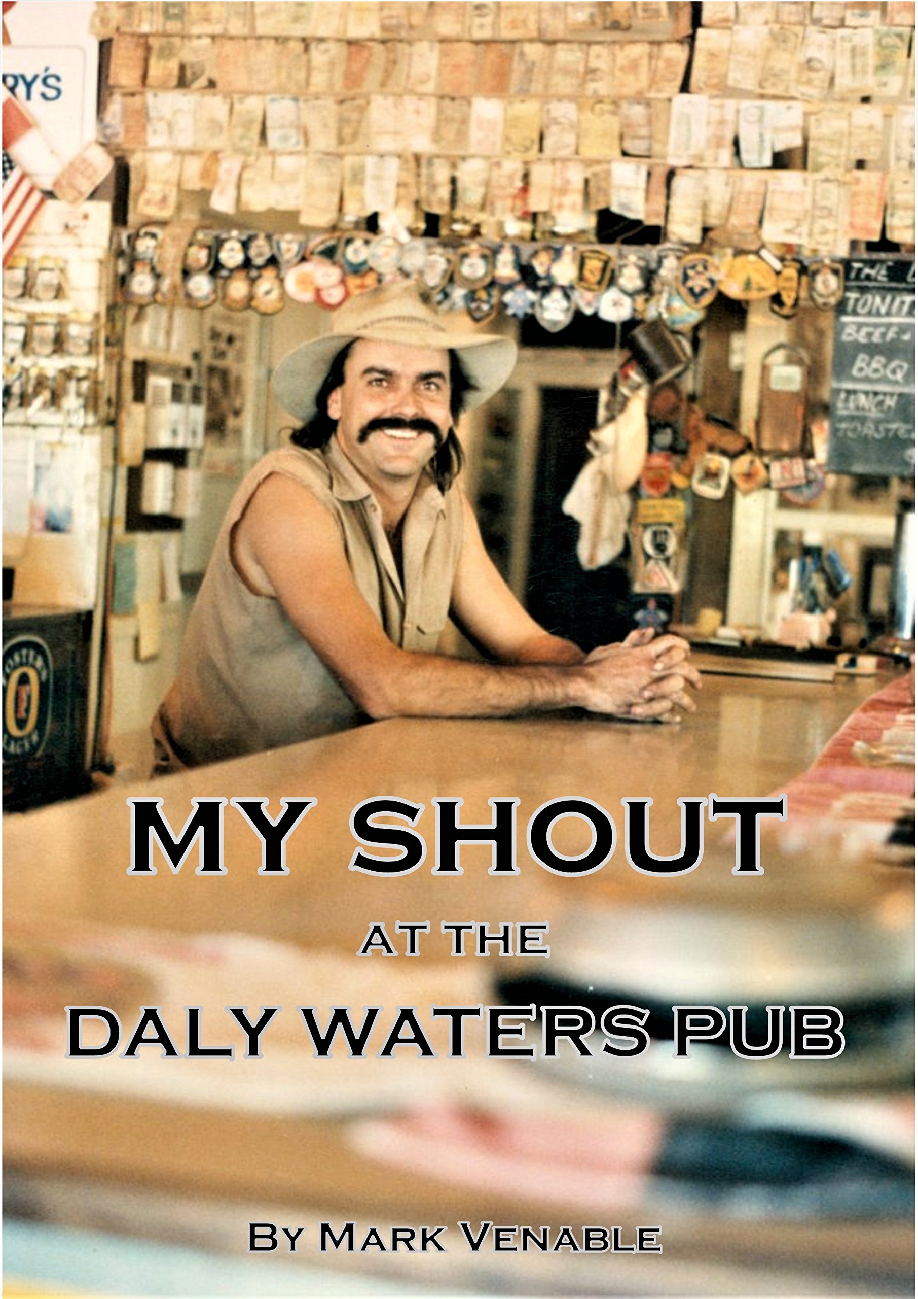 Book Cover MY SHOUT AT THE DALY WATERS PUB: My extraordinary story of owning what is arguably the most famous outback hotel in Australia.